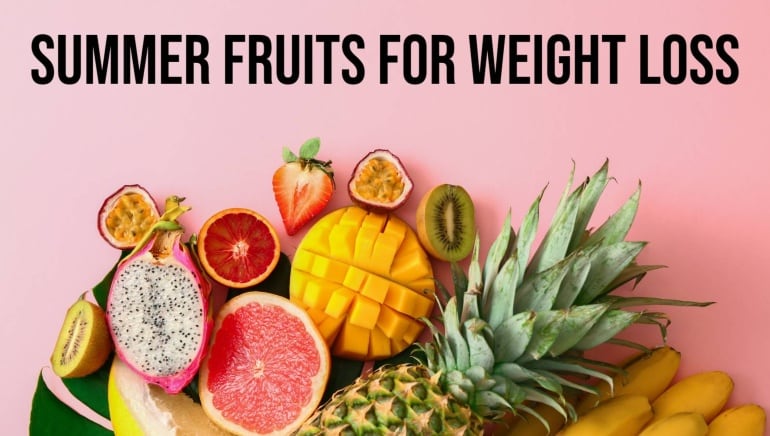 Add these summer fruits to your weight loss diet today!